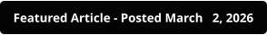 Featured Article - Posted March   2, 2026