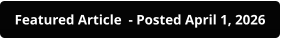 Featured Article  - Posted April 1, 2026