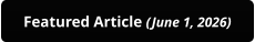 Featured Article (June 1, 2026)
