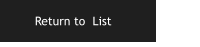 Return to  List